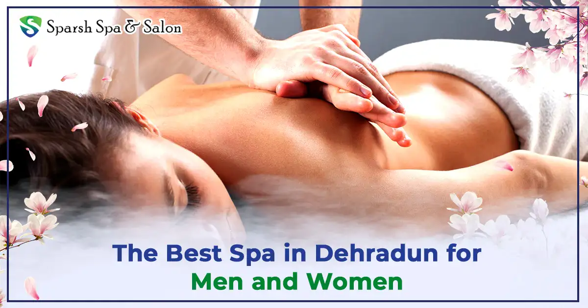 spa in dehradun for man and woman