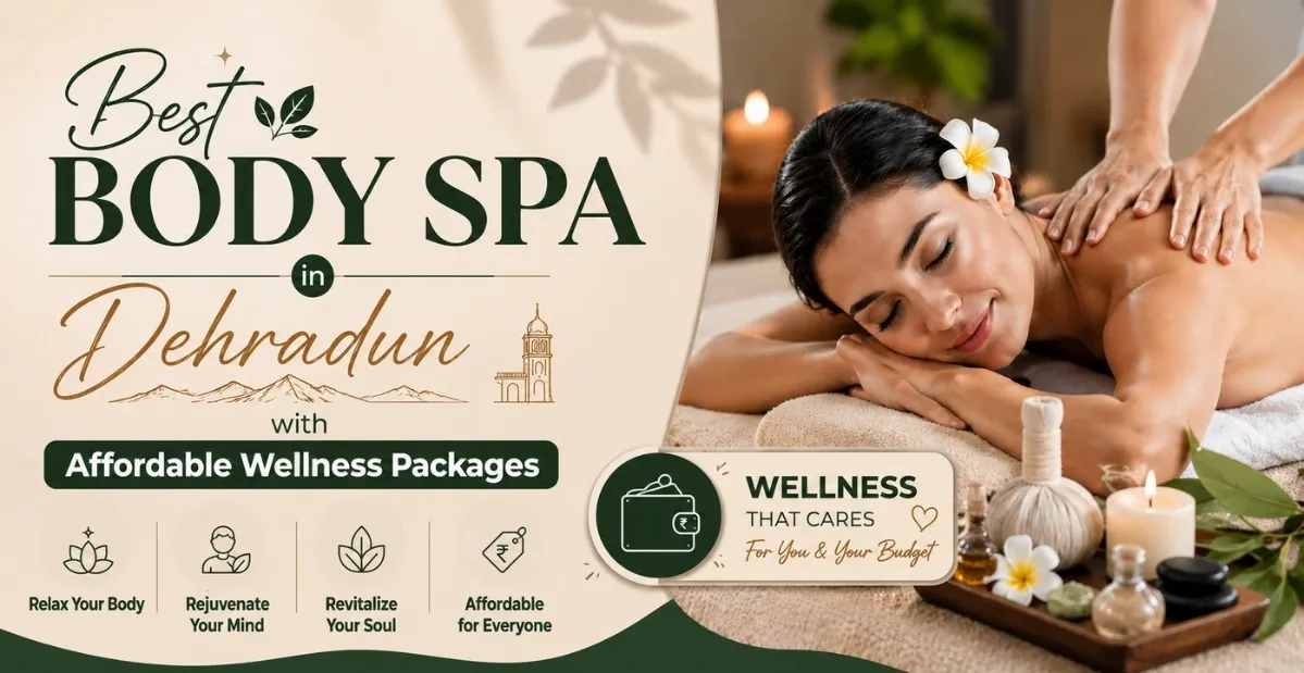 Best Body Spa in Dehradun with Affordable Wellness Packages